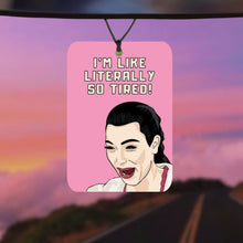 Load image into Gallery viewer, Kim Kardashian I'm like literally so tired car air freshener
