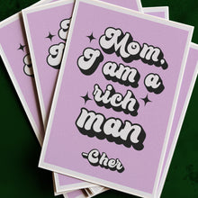 Load image into Gallery viewer, Cher mom I am a rich man print
