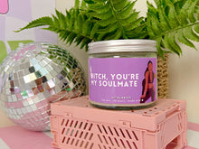 Load image into Gallery viewer, Maddy Perez Bitch you're my soulmate scented candle
